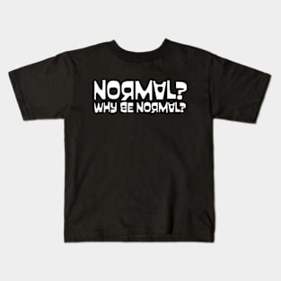 Normal? Kids T-Shirt